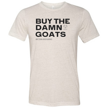 Load image into Gallery viewer, Buy The Damn Goats Unisex T-Shirt