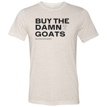 Load image into Gallery viewer, Buy The Damn Goats Unisex T-Shirt