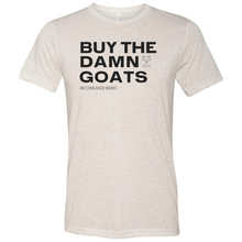 Load image into Gallery viewer, Buy The Damn Goats Unisex T-Shirt
